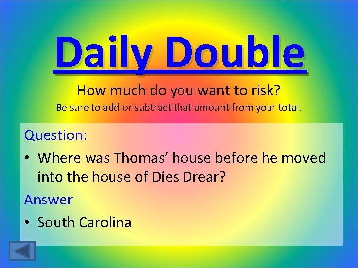 Daily Double How much do you want to risk? Be sure to add or