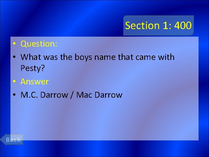 Section 1: 400 • Question: • What was the boys name that came with