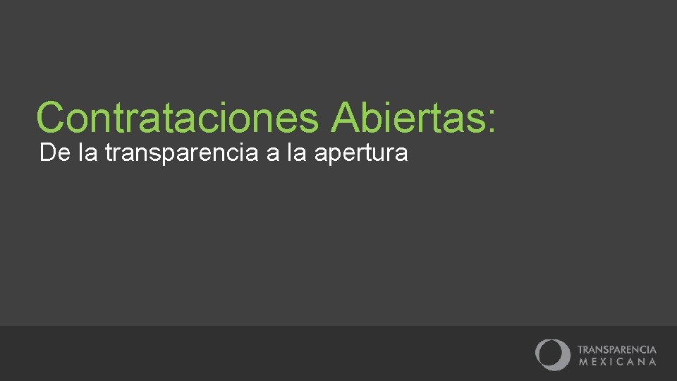 Contrataciones Abiertas: De la transparencia a la apertura 