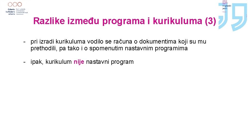 Razlike između programa i kurikuluma (3) - pri izradi kurikuluma vodilo se računa o