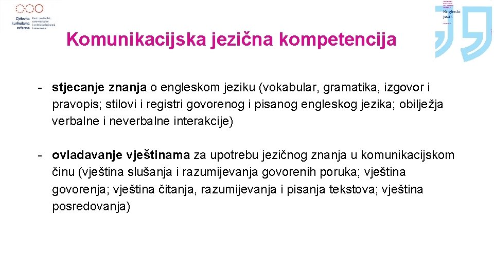 Komunikacijska jezična kompetencija - stjecanje znanja o engleskom jeziku (vokabular, gramatika, izgovor i pravopis;