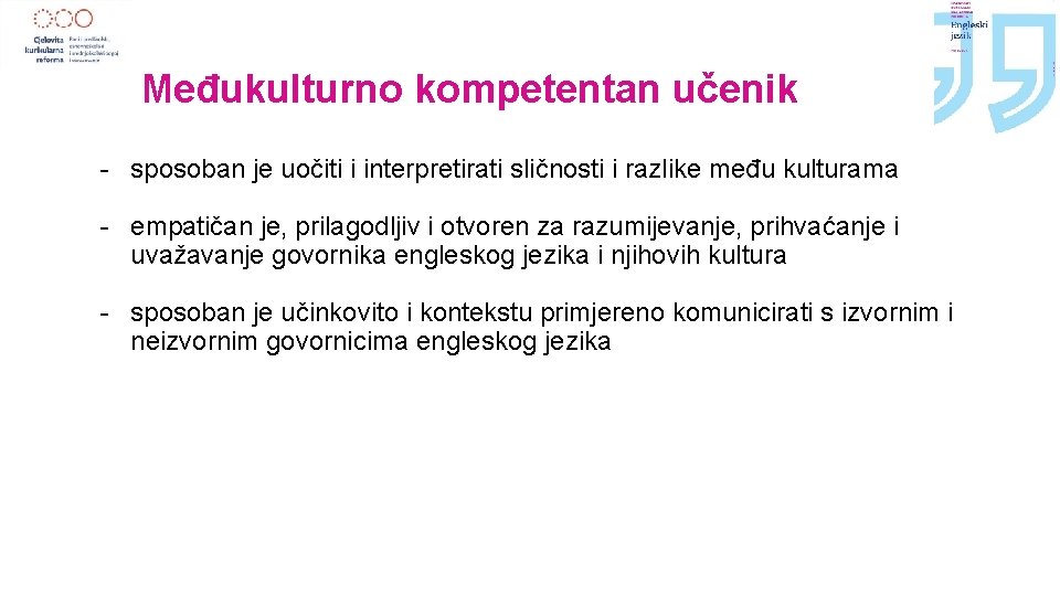 Međukulturno kompetentan učenik - sposoban je uočiti i interpretirati sličnosti i razlike među kulturama