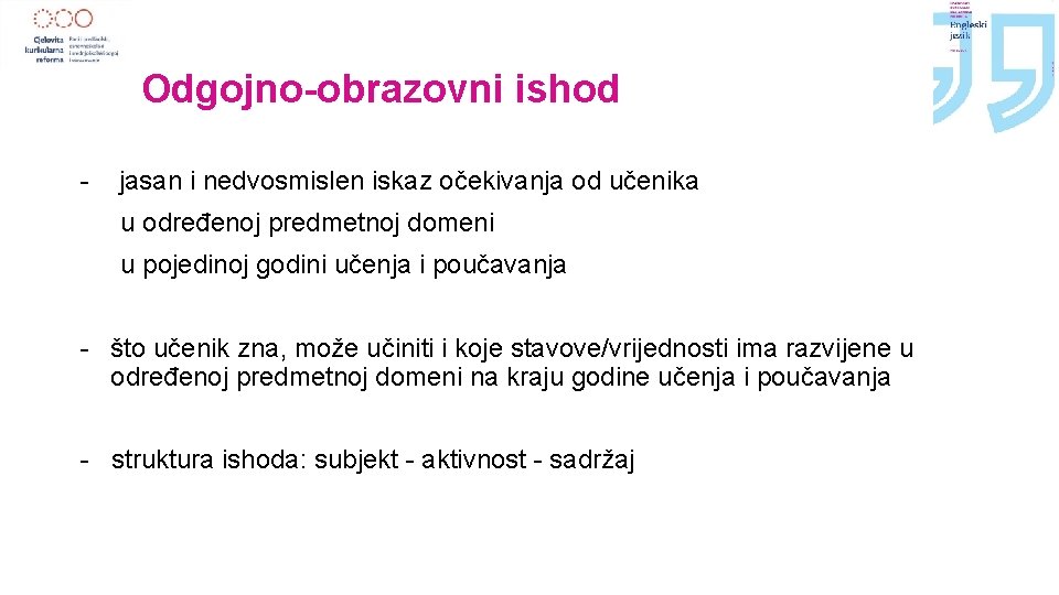 Odgojno-obrazovni ishod - jasan i nedvosmislen iskaz očekivanja od učenika u određenoj predmetnoj domeni