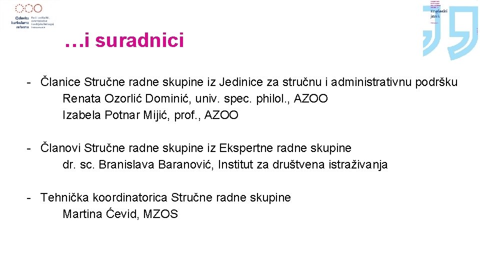 …i suradnici - Članice Stručne radne skupine iz Jedinice za stručnu i administrativnu podršku