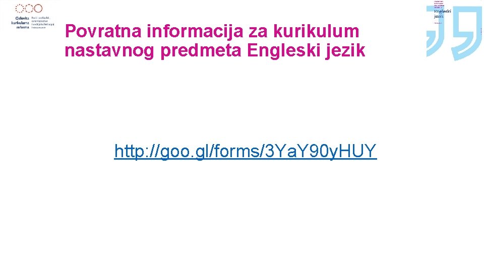 Povratna informacija za kurikulum nastavnog predmeta Engleski jezik http: //goo. gl/forms/3 Ya. Y 90