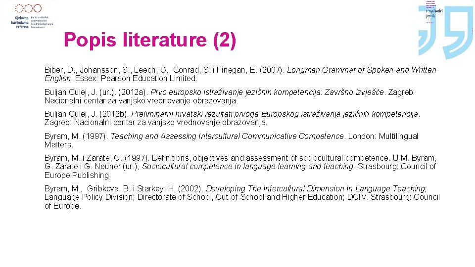 Popis literature (2) Biber, D. , Johansson, S. , Leech, G. , Conrad, S.
