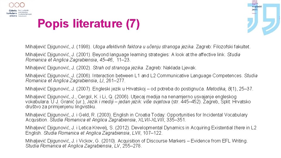 Popis literature (7) Mihaljević Djigunović, J. (1998). Uloga afektivnih faktora u učenju stranoga jezika.
