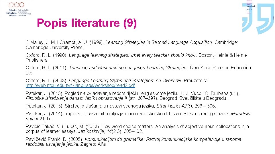 Popis literature (9) O'Malley, J. M. i Chamot, A. U. (1999). Learning Strategies in