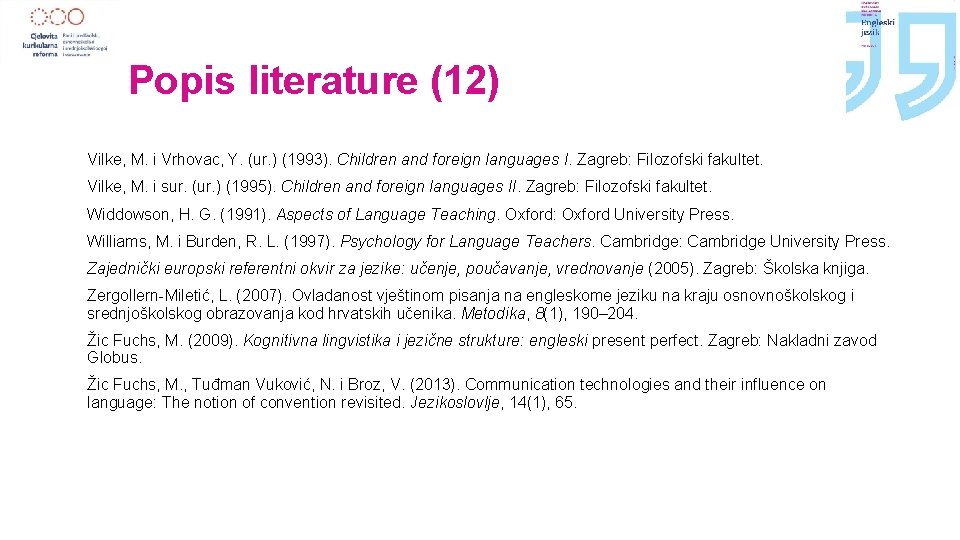 Popis literature (12) Vilke, M. i Vrhovac, Y. (ur. ) (1993). Children and foreign