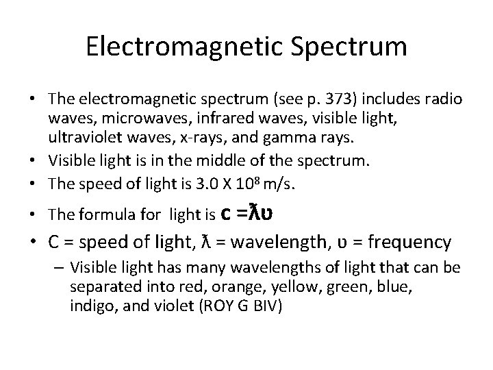 Electromagnetic Spectrum • The electromagnetic spectrum (see p. 373) includes radio waves, microwaves, infrared