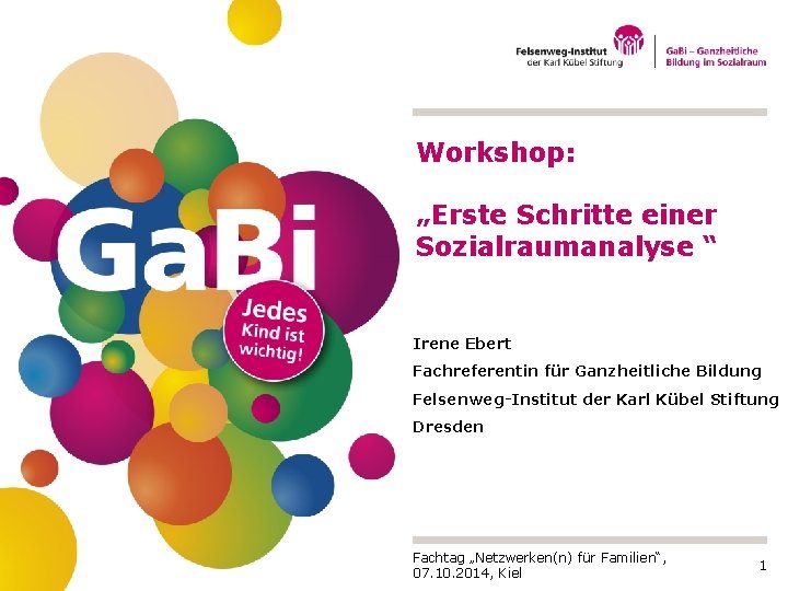 Workshop: „Erste Schritte einer Sozialraumanalyse “ Irene Ebert Fachreferentin für Ganzheitliche Bildung Felsenweg-Institut der