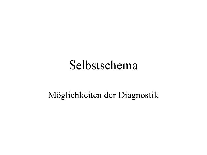 Selbstschema Möglichkeiten der Diagnostik 