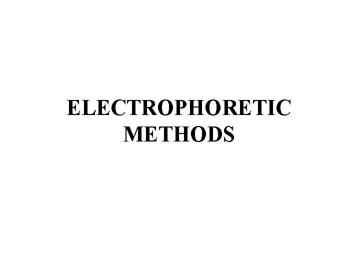 ELECTROPHORETIC METHODS 