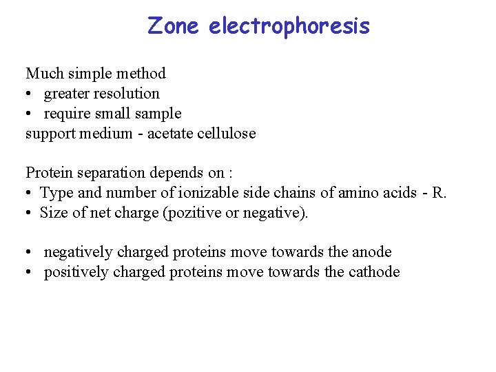 Zone electrophoresis Much simple method • greater resolution • require small sample support medium