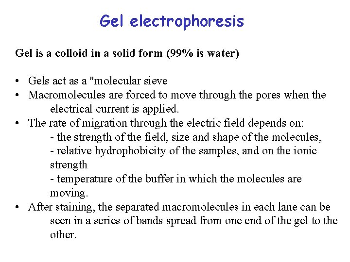 Gel electrophoresis Gel is a colloid in a solid form (99% is water) •