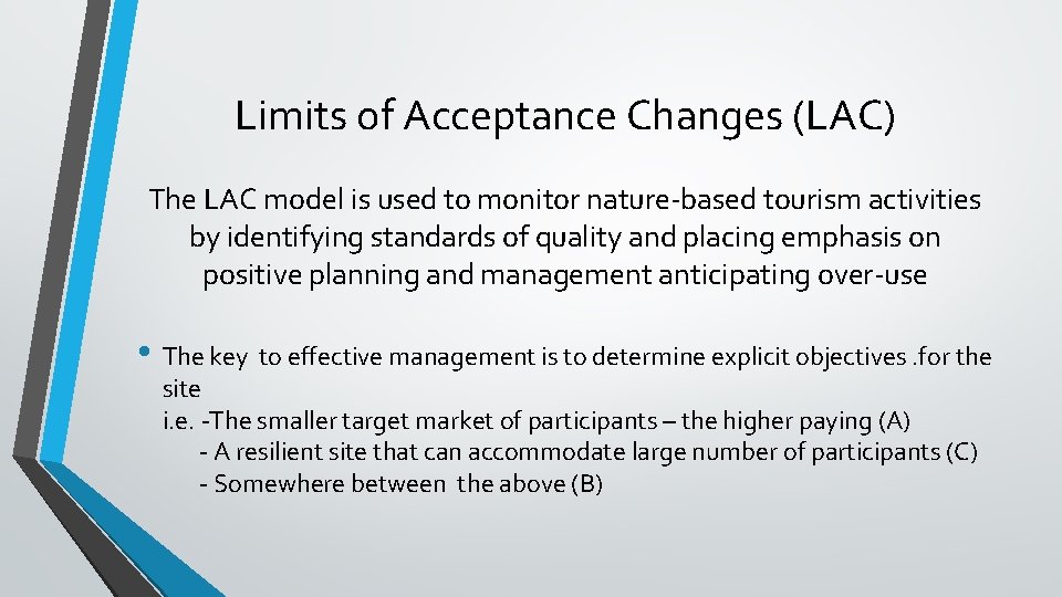 Limits of Acceptance Changes (LAC) The LAC model is used to monitor nature-based tourism