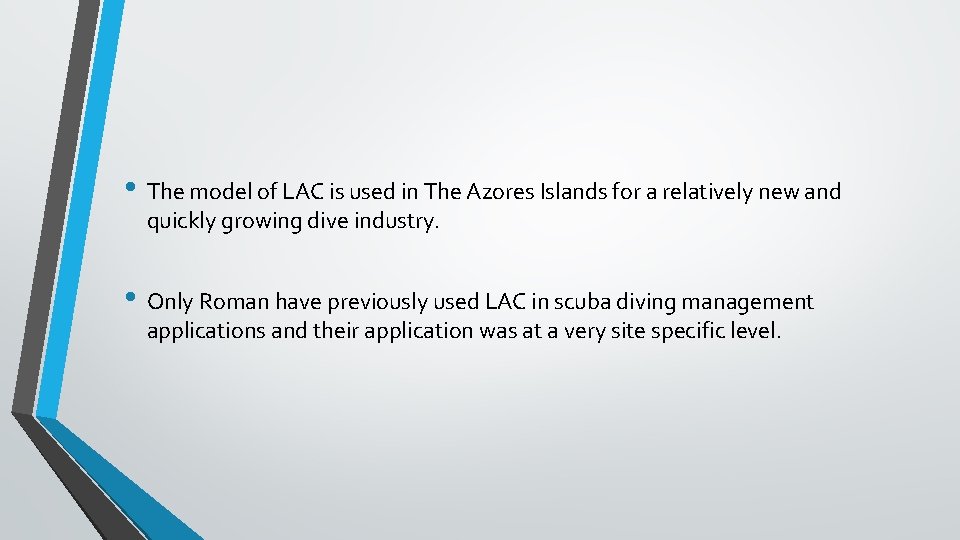  • The model of LAC is used in The Azores Islands for a