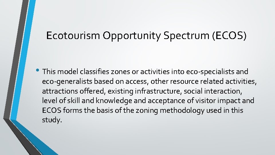 Ecotourism Opportunity Spectrum (ECOS) • This model classifies zones or activities into eco-specialists and