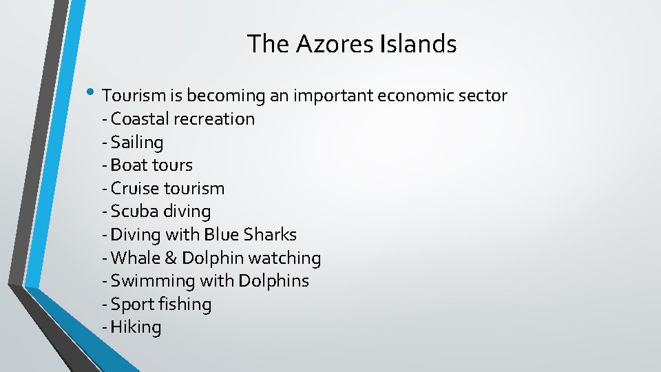 The Azores Islands • Tourism is becoming an important economic sector - Coastal recreation