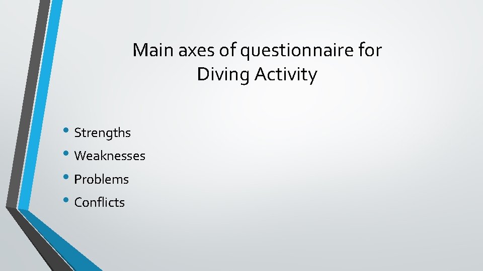 Main axes of questionnaire for Diving Activity • Strengths • Weaknesses • Problems •