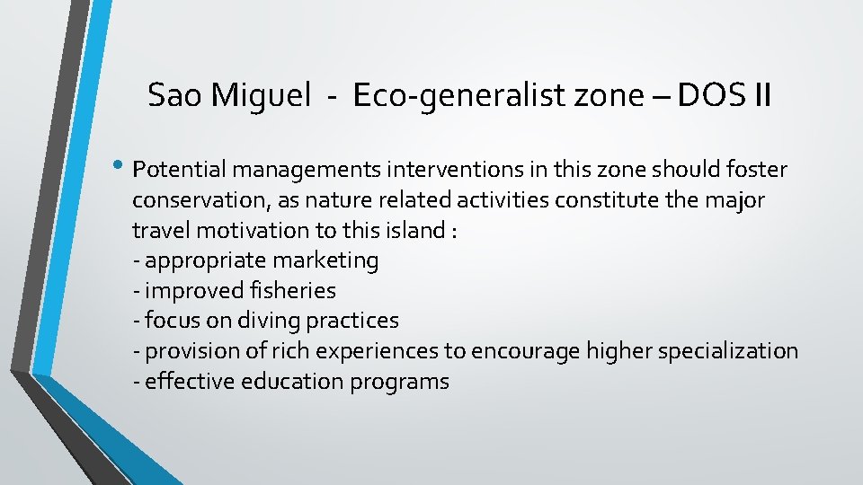 Sao Miguel - Eco-generalist zone – DOS II • Potential managements interventions in this
