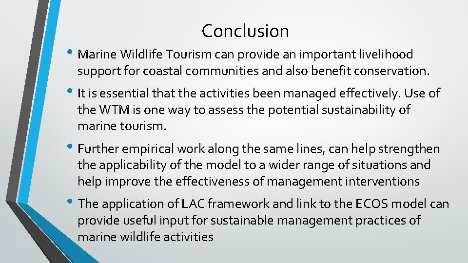 Conclusion • Marine Wildlife Tourism can provide an important livelihood support for coastal communities