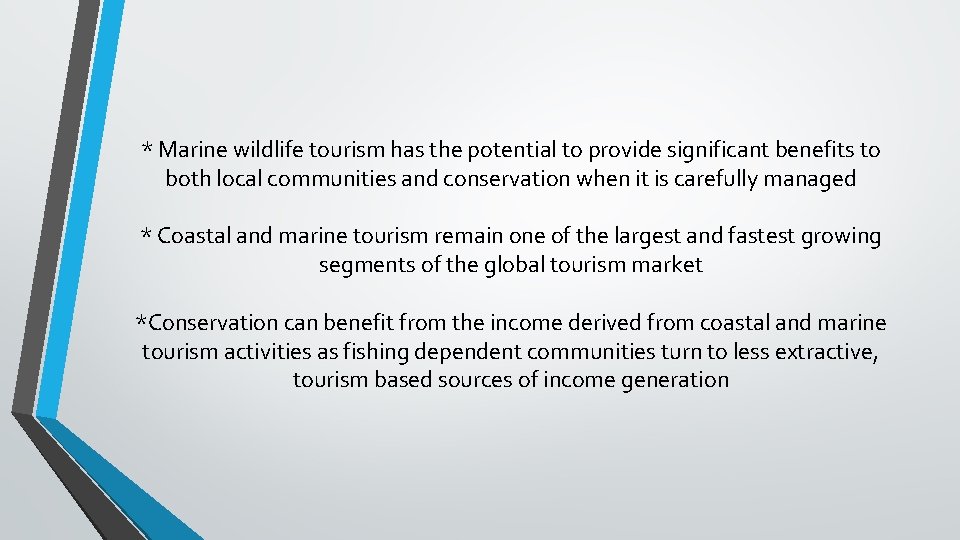 * Marine wildlife tourism has the potential to provide significant benefits to both local