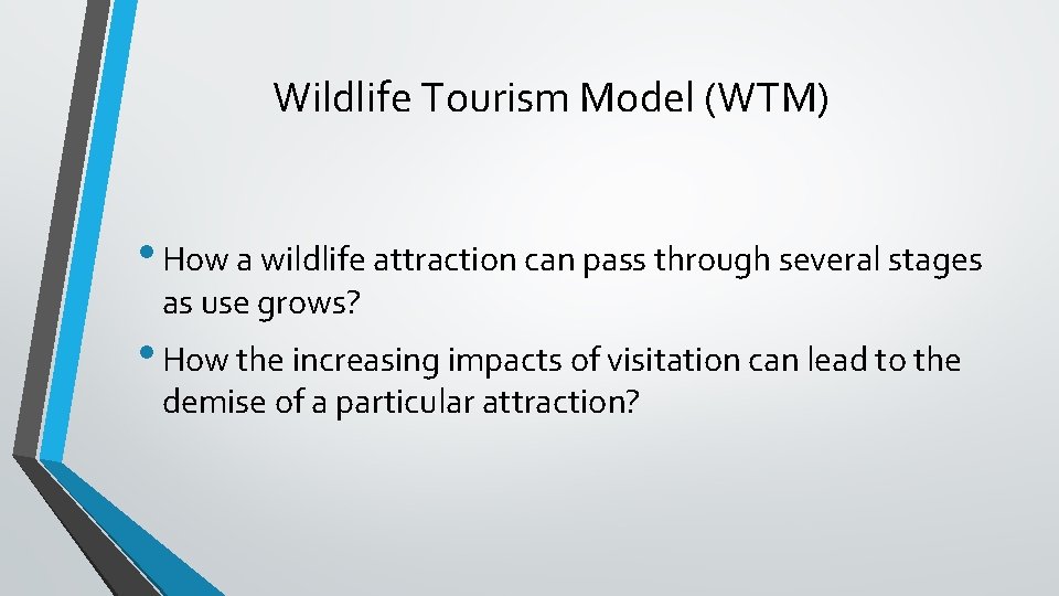 Wildlife Tourism Model (WTM) • How a wildlife attraction can pass through several stages