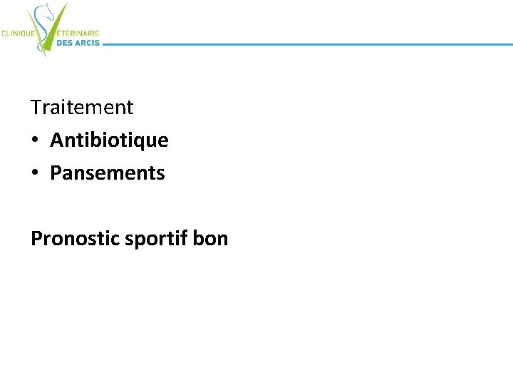 Traitement • Antibiotique • Pansements Pronostic sportif bon Traitement • Antibiotique • Pansements Pronostic sportif bon
