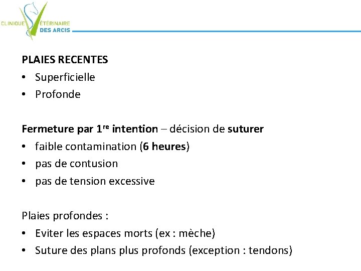 PLAIES RECENTES • Superficielle • Profonde Fermeture par 1 re intention – décision de PLAIES RECENTES • Superficielle • Profonde Fermeture par 1 re intention – décision de