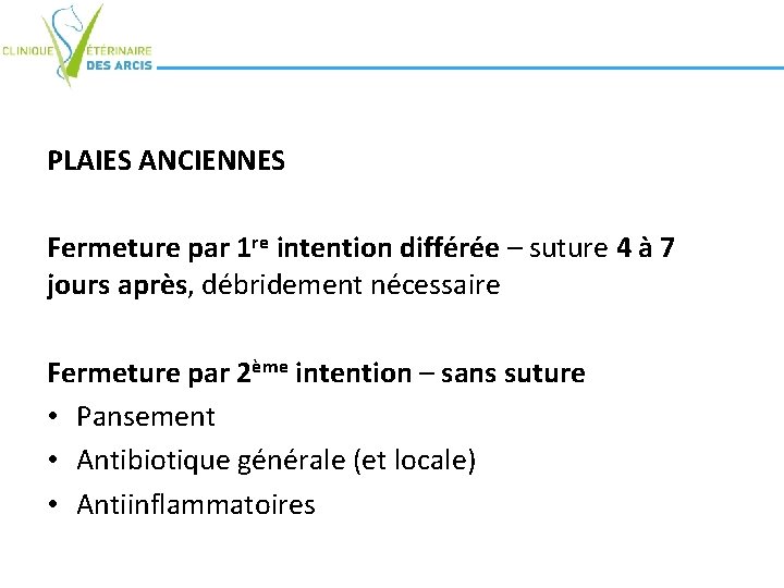PLAIES ANCIENNES Fermeture par 1 re intention différée – suture 4 à 7 jours PLAIES ANCIENNES Fermeture par 1 re intention différée – suture 4 à 7 jours