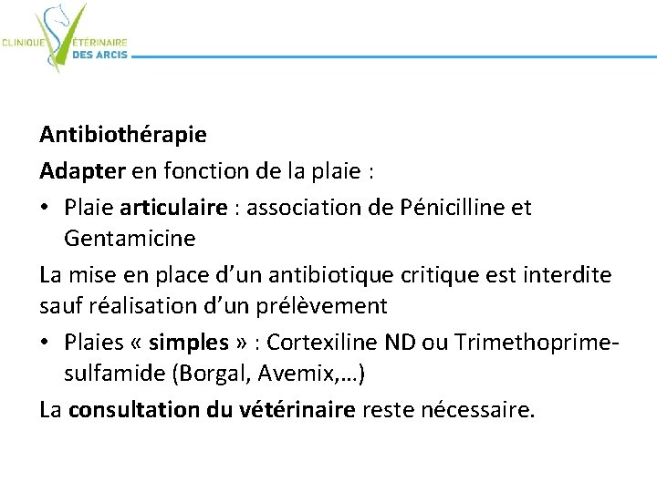 Antibiothérapie Adapter en fonction de la plaie : • Plaie articulaire : association de Antibiothérapie Adapter en fonction de la plaie : • Plaie articulaire : association de