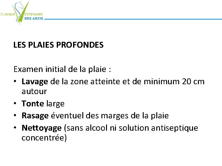 LES PLAIES PROFONDES Examen initial de la plaie : • Lavage de la zone LES PLAIES PROFONDES Examen initial de la plaie : • Lavage de la zone