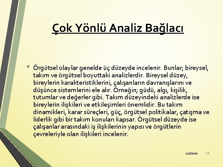 Çok Yönlü Analiz Bağlacı • Örgütsel olaylar genelde üç düzeyde incelenir. Bunlar; bireysel, takım