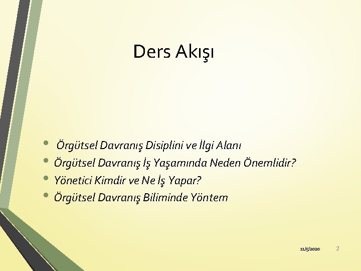 Ders Akışı • Örgütsel Davranış Disiplini ve İlgi Alanı • Örgütsel Davranış İş Yaşamında