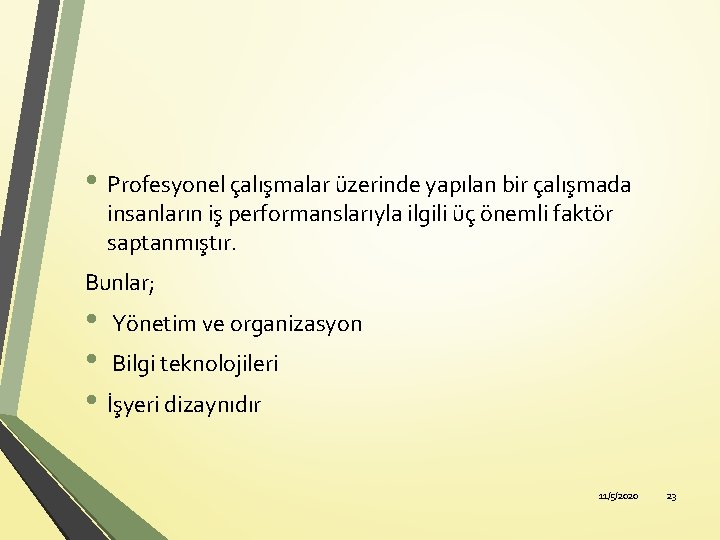  • Profesyonel çalışmalar üzerinde yapılan bir çalışmada insanların iş performanslarıyla ilgili üç önemli