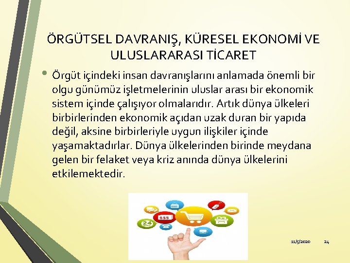 ÖRGÜTSEL DAVRANIŞ, KÜRESEL EKONOMİ VE ULUSLARARASI TİCARET • Örgüt içindeki insan davranışlarını anlamada önemli