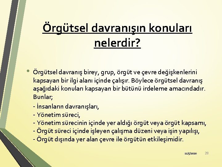 Örgütsel davranışın konuları nelerdir? • Örgütsel davranış birey, grup, örgüt ve çevre değişkenlerini kapsayan