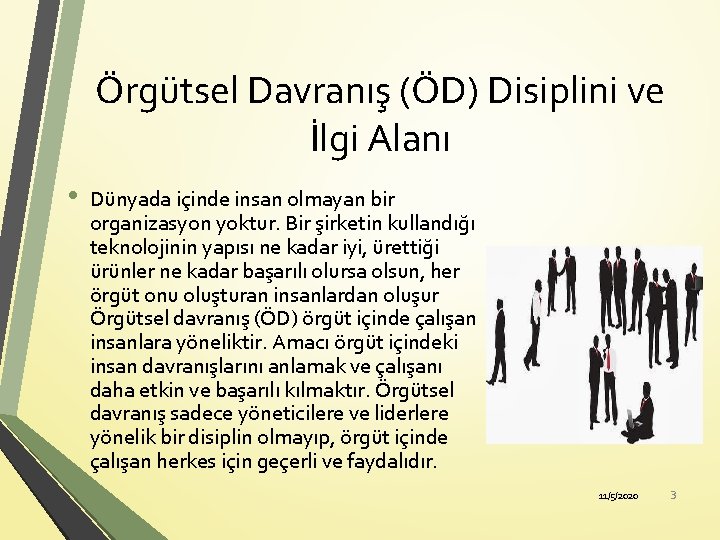 Örgütsel Davranış (ÖD) Disiplini ve İlgi Alanı • Dünyada içinde insan olmayan bir organizasyon