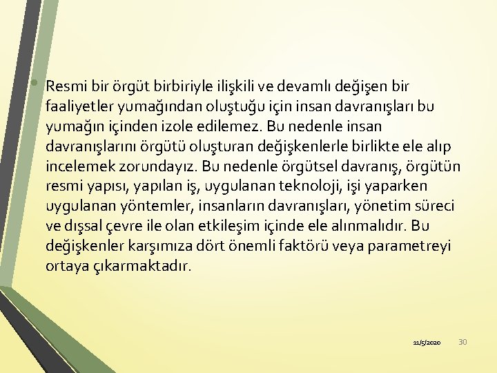  • Resmi bir örgüt birbiriyle ilişkili ve devamlı değişen bir faaliyetler yumağından oluştuğu