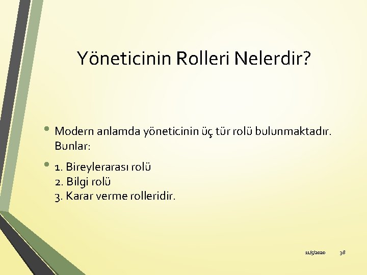 Yöneticinin Rolleri Nelerdir? • Modern anlamda yöneticinin üç tür rolü bulunmaktadır. Bunlar: • 1.