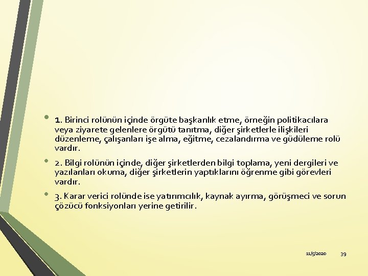  • 1. Birinci rolünün içinde örgüte başkanlık etme, örneğin politikacılara • 2. Bilgi