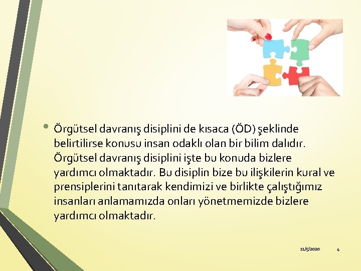  • Örgütsel davranış disiplini de kısaca (ÖD) şeklinde belirtilirse konusu insan odaklı olan