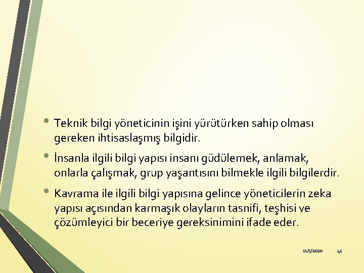  • Teknik bilgi yöneticinin işini yürütürken sahip olması gereken ihtisaslaşmış bilgidir. • İnsanla