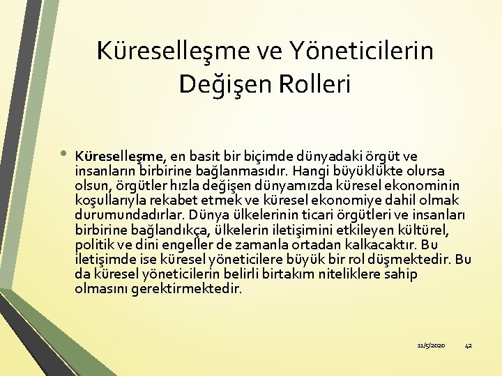 Küreselleşme ve Yöneticilerin Değişen Rolleri • Küreselleşme, en basit bir biçimde dünyadaki örgüt ve