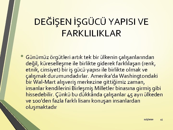 DEĞİŞEN İŞGÜCÜ YAPISI VE FARKLILIKLAR • Günümüz örgütleri artık tek bir ülkenin çalışanlarından değil,