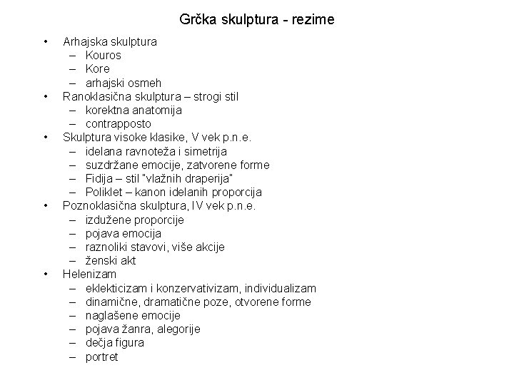 Grčka skulptura - rezime • • • Arhajska skulptura – Kouros – Kore – Grčka skulptura - rezime • • • Arhajska skulptura – Kouros – Kore –