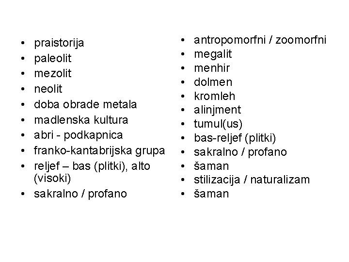 • • • praistorija paleolit mezolit neolit doba obrade metala madlenska kultura abri • • • praistorija paleolit mezolit neolit doba obrade metala madlenska kultura abri