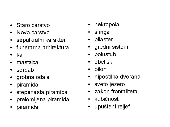 • • • Staro carstvo Novo carstvo sepulkralni karakter funerarna arhitektura ka mastaba • • • Staro carstvo Novo carstvo sepulkralni karakter funerarna arhitektura ka mastaba