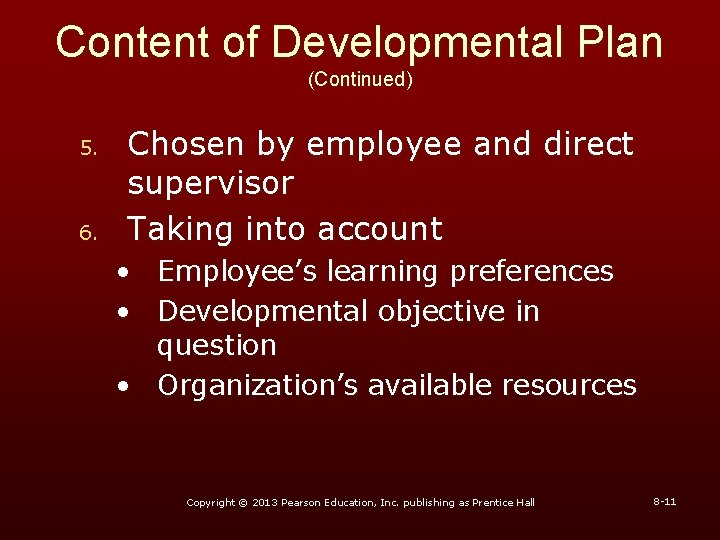 Content of Developmental Plan (Continued) 5. 6. Chosen by employee and direct supervisor Taking